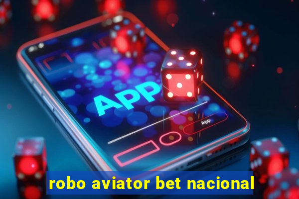 robo aviator bet nacional